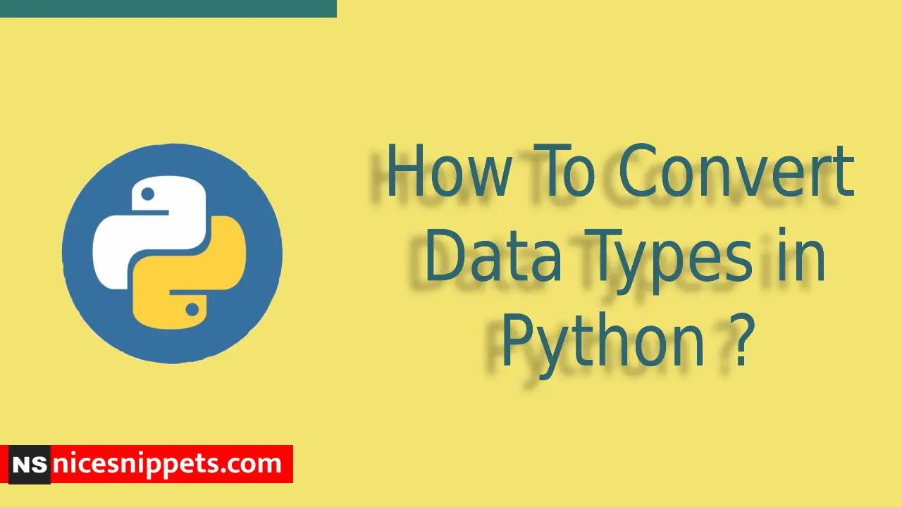 How To Convert Data Types in Python ?